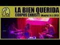 LA BIEN QUERIDA - Corpus Christi [Live Sala El Sol, Madrid | 9-2-2013] 5/8