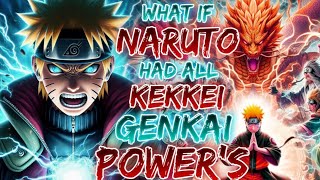 What If Naruto Had All Kekkei Genkai