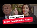 learn English with NEWS! watch and learn / Donald trump's speech