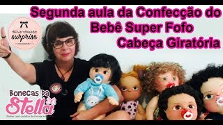 Segunda aula da confecção do Bebê Super Fofo Cabeça Giratória