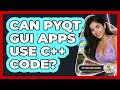 Can PyQt GUI Apps Use C++ Code? - Python Code School