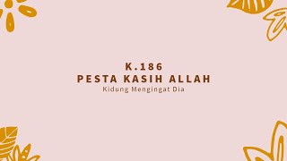 K.186 Pesta Kasih Allah | Memuji Tuhan - Mengingat Dia