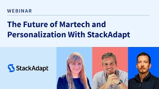 The Future of Martech and Personalization With StackAdapt [Webinar]