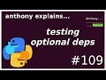 testing optional python dependencies (intermediate) anthony explains #109
