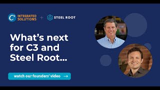 C3 and Steel Root Have Merged: Hear from the leaders of both companies.