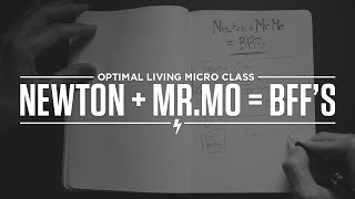 Micro Class: Newton + Mr  Mo = BFFs