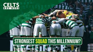Strongest Celtic Squad This Millennium?