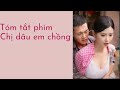 Tóm tắt phim chồng mất sớm chị dâu phải chăm sóc em chồng tàn tật nhiều năm