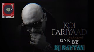 Koi Fariyaad Remix