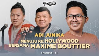 #111 Adi Junika, Menuju Hollywood Bersama Maxime Bouttier