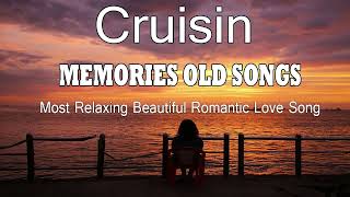 Cruisin Most Relaxing Beautiful Romantic Love Song Collection | Memories Cruisin Old Songs 80s Ever