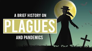 A Brief History of Plagues and Pandemics