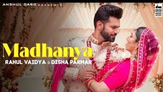 MADHANYA - Rahul Vaidya & Disha Parmar | Asees Kaur | Lijo-Chetas | Anshul Garg | Wedding Song