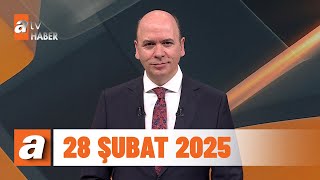 atv Ana Haber | 28 Şubat 2025