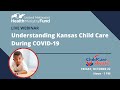 Understanding Kansas Child Care During COVID-19 Webinar