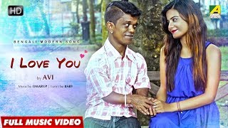 I Love You | Bengali Modern Song | Official Video | Avi