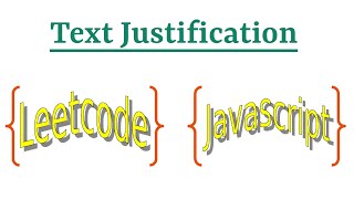 Leetcode Question 68 "Text Justification" in Javascript