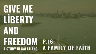 A Family of Faith | Give Me Liberty and Freedom | Part 16 | Feb. 23rd