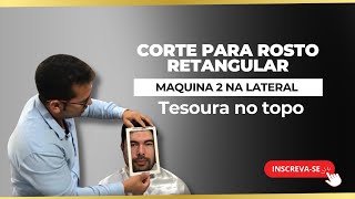 Como Fazer Corte em formato de rosto retangular , maquina 2 na lateral , tesoura no topo ? parte 14