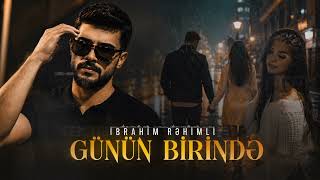 İbrahim Rehimli - Günün birində  (Yeni 2026)