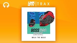 Bossman Birdie - Walk The Walk | Link Up TV TRAX