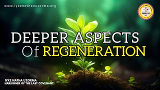 DEEPER ASPECTS OF REGENERATION
