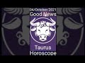 Today Taurus Horoscope 04/October/2021