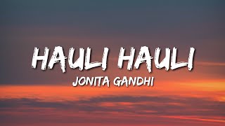 Hauli Hauli - Jonita Gandhi (Lyrics)