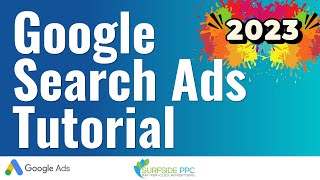 Google Search Ads Tutorial (New Interface!) 2023