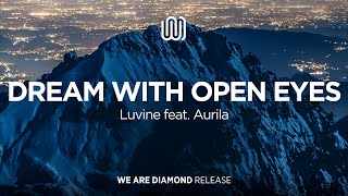 Luvine - Dream with Open Eyes (feat. Aurila)