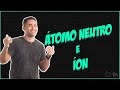 Átomo Neutro e Íon [Prof. Gabriel Cabral]