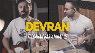 Tolgahan Baş x Nihat Öz - Devran (Neyse Cover)