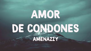 Amor De Condones - Amenazzy (Letra) 🥁