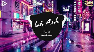 Là Anh Remix ( Mee Remix x Phạm Lịch ) | Này Không Gian Bao La Thuộc Về Cho Riêng Hai Ta Hot TikTok