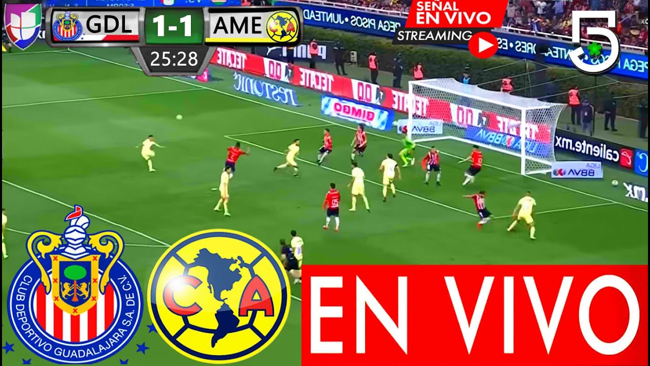 Chivas Vs América En Vivo | Ver Partido Chivas Vs América En Vivo ...