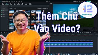 Hướng Dẫn Thêm Chữ Vào Video với Filmora 12