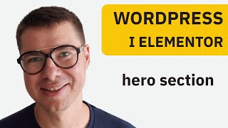 Elementor budowa strony głównej - Hero Section | Wordpress Poradnik 2024 - Lekcja 5