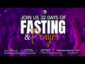 DAY 22 OF 32 DAYS OF PRAYER AND FASTING || 22ND FEBRUARY 2024