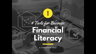 4 Tools for Business Financial Literacy - A Cyndicate Talk