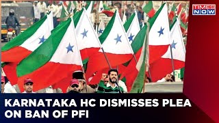 Plea Challenging PFI Ban Dismissed By Karnataka High Court | Breaking News | Times Now