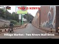 Drive from Village Market - Two Rivers Mall (TRM)