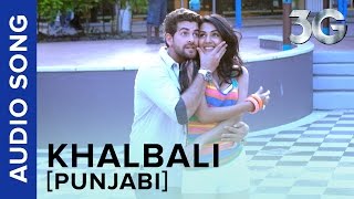 Khalbali (Punjabi Version) | 3G | Neil Nitin Mukesh \u0026 Sonal Chauhan