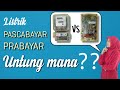 Bagusan Listrik Pascabayar apa Prabayar ? Untung mana?