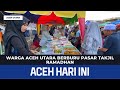 Warga Aceh Utara Berburu Pasar Takjil Ramadhan | Berita Aceh Hari Ini