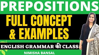 PREPOSITIONS IN ENGLISH GRAMMAR | CONCEPT | USE | EXAMPLES | PREPOSITION | NIMISHA BANSAL | PART -1