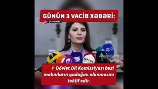 Günün 3 vacib xəbəri.