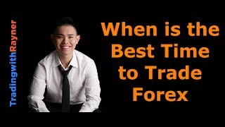 Forex Trading for Beginners #3: When is the Best Time to Trade Forex by Rayner Teo