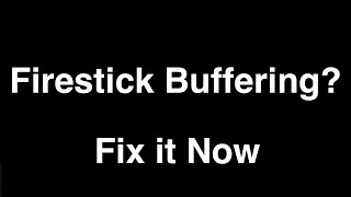 Firestick Buffering too much  -  Fix it Now