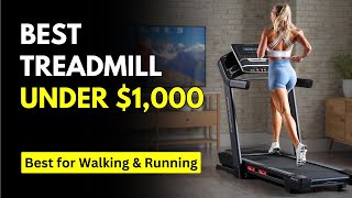 Best Treadmill Under $1000 (in 2024)