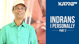 Indrans - I Personally(Part 2) - Kappa TV